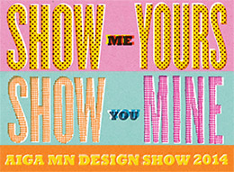 Show Me Yours Show You Mine: AIGA Design Show 2014