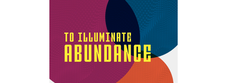 To Illuminate Abundance